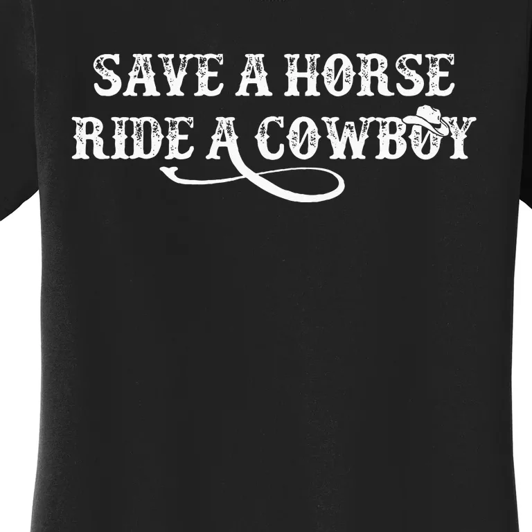 Cowgirl Save A Horse Ride A Cowboy Rodeo Western Country Women's T-Shirt