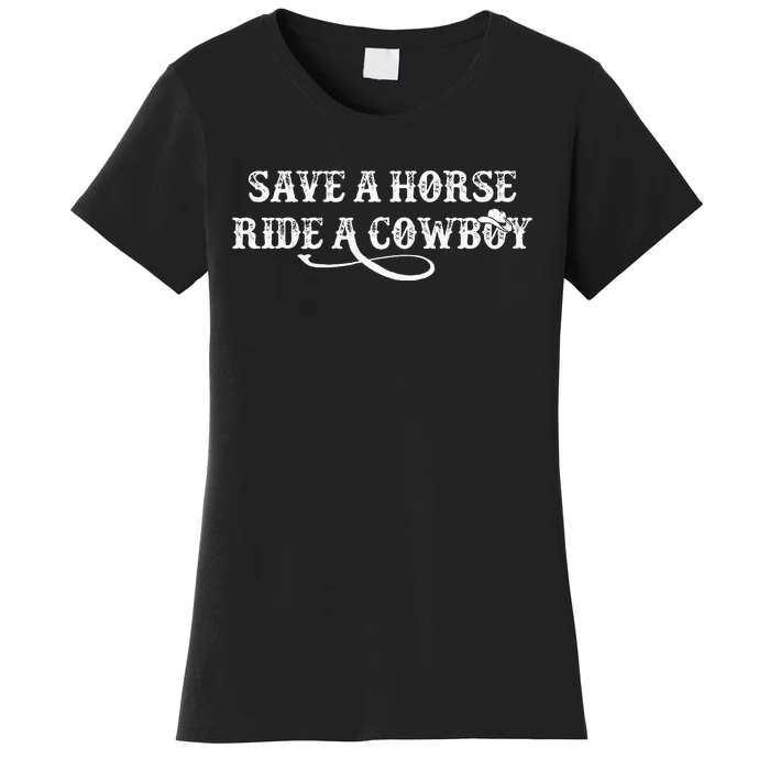 Cowgirl Save A Horse Ride A Cowboy Rodeo Western Country Women's T-Shirt