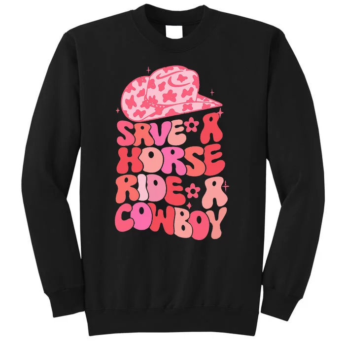 Cowgirl Save A Horse Ride A Cowboy Rodeo Western Country Tall Sweatshirt