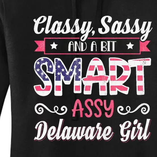 Classy Sassy And A Bit Smart Assy Delaware Girl Women's Pullover Hoodie