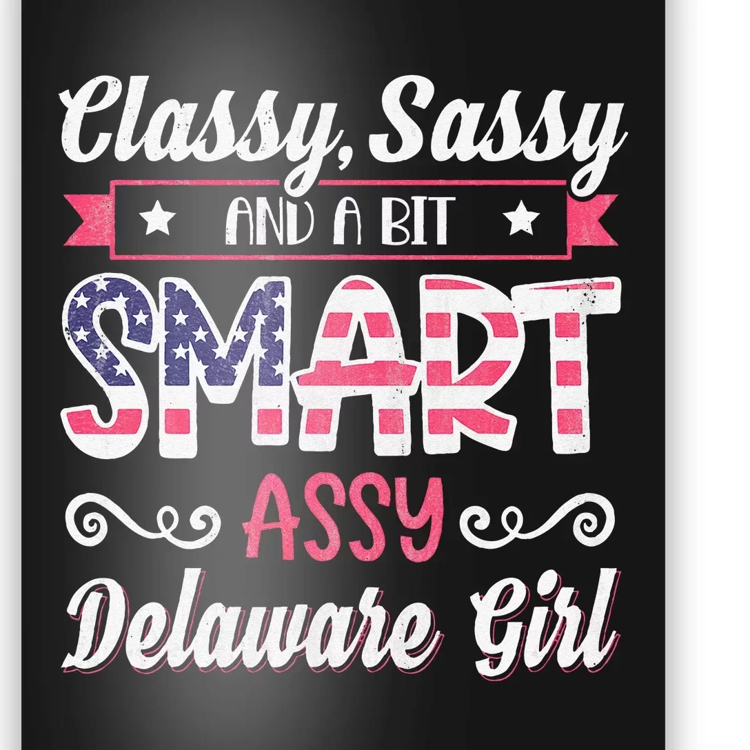 Classy Sassy And A Bit Smart Assy Delaware Girl Poster