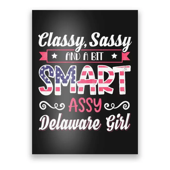 Classy Sassy And A Bit Smart Assy Delaware Girl Poster