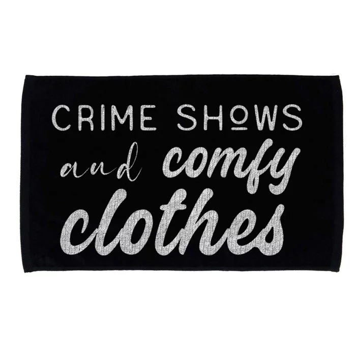 Crime Shows And Comfy Clothes True Crime Graphic Cute Gift Microfiber Hand Towel