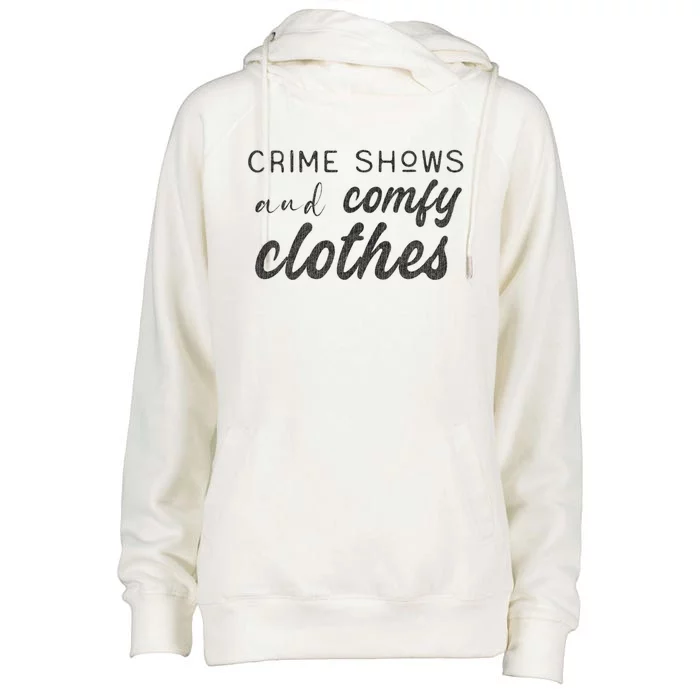 Crime Shows And Comfy Clothes True Crime Graphic Cute Gift Womens Funnel Neck Pullover Hood