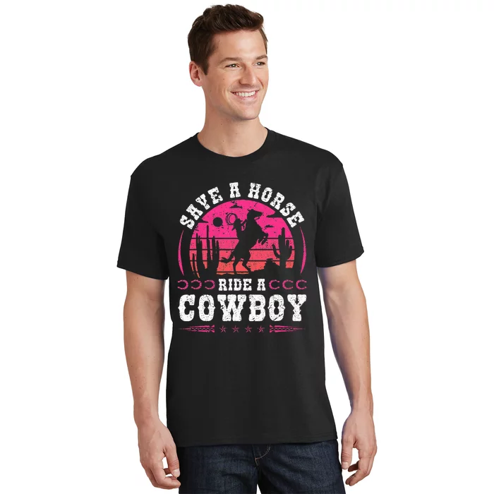 Cowgirl Save A Horse Ride A Cowboy Rodeo Western Country T-Shirt