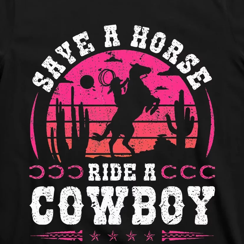 Cowgirl Save A Horse Ride A Cowboy Rodeo Western Country T-Shirt