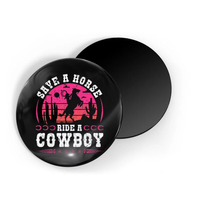 Cowgirl Save A Horse Ride A Cowboy Rodeo Western Country Magnet