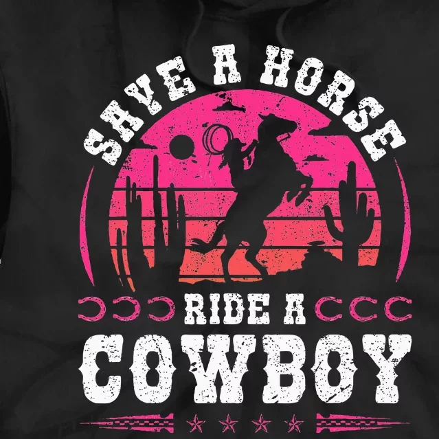 Cowgirl Save A Horse Ride A Cowboy Rodeo Western Country Tie Dye Hoodie