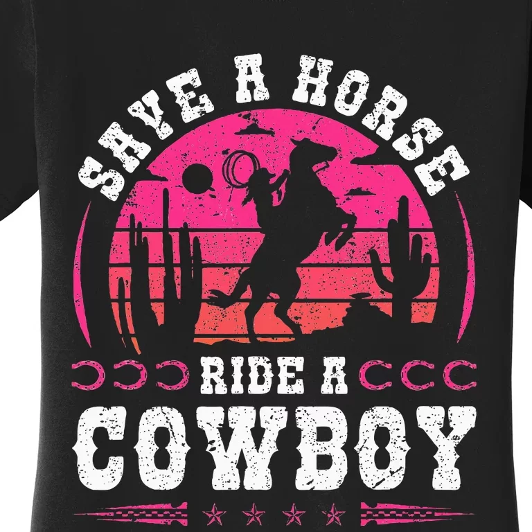 Cowgirl Save A Horse Ride A Cowboy Rodeo Western Country Women's T-Shirt