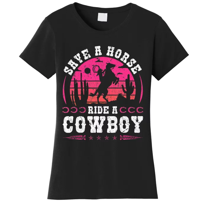 Cowgirl Save A Horse Ride A Cowboy Rodeo Western Country Women's T-Shirt