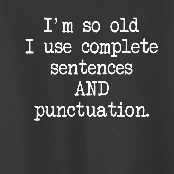 Complete Sentences And Punctuation Grammar Toddler T-Shirt