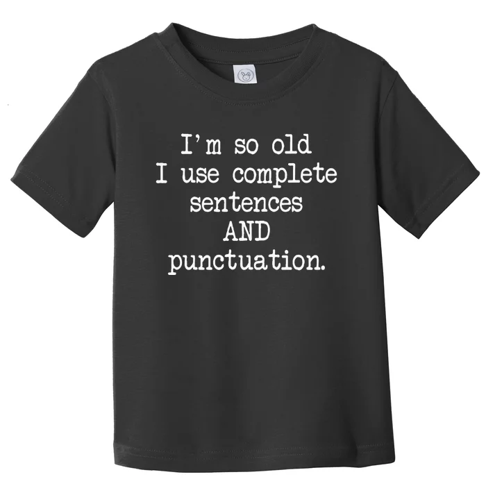 Complete Sentences And Punctuation Grammar Toddler T-Shirt