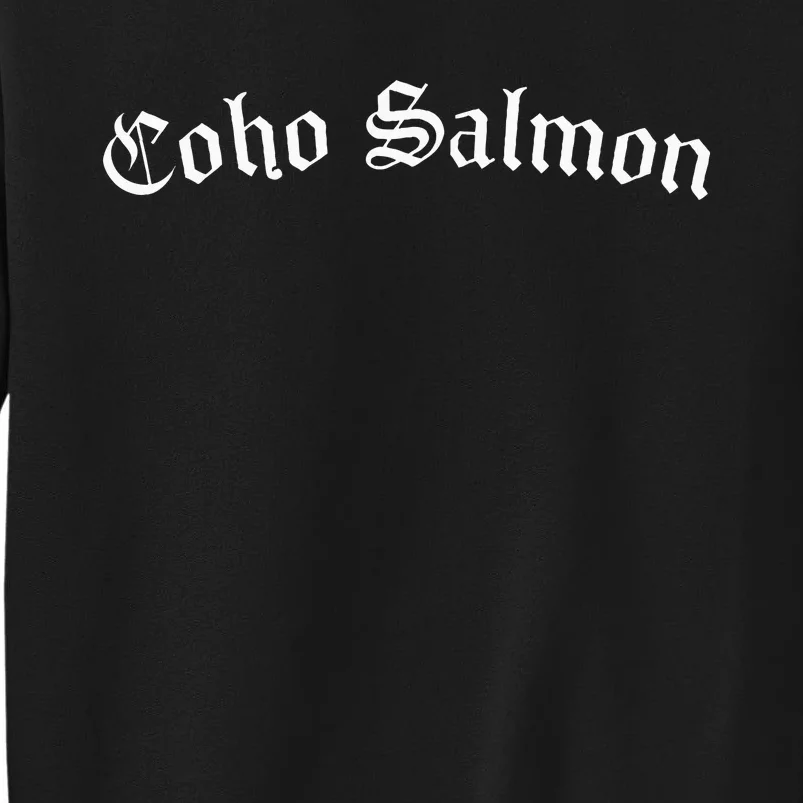 Coho Salmon Are Cool Tall Sweatshirt