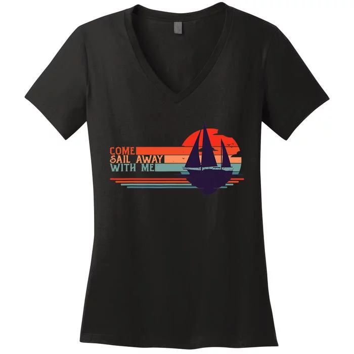 Come Sail Away With Me Vintage Retro Sailing Boat Sailor Women's V-Neck T-Shirt