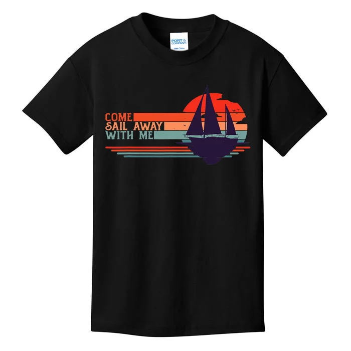 Come Sail Away With Me Vintage Retro Sailing Boat Sailor Kids T-Shirt