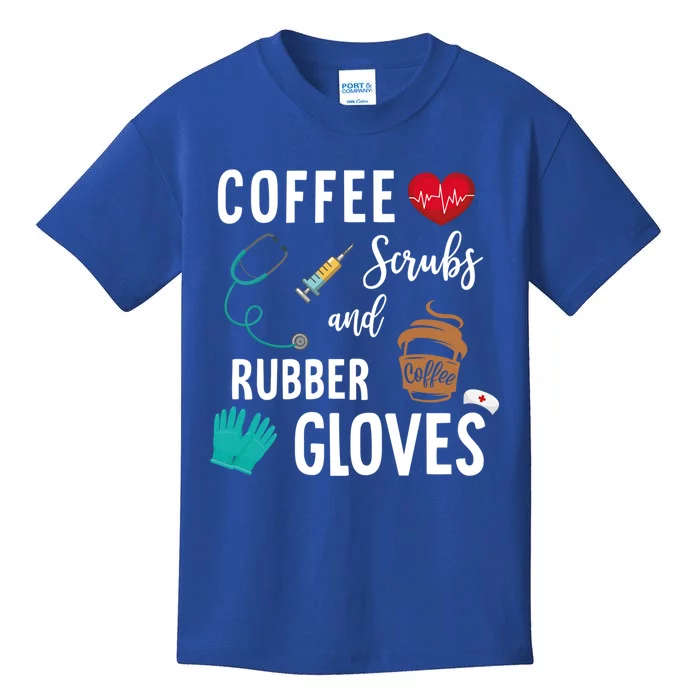 Coffee Scrubs And Rubber Gloves Cute Gift Medical Nurse Quote Gift Kids T-Shirt