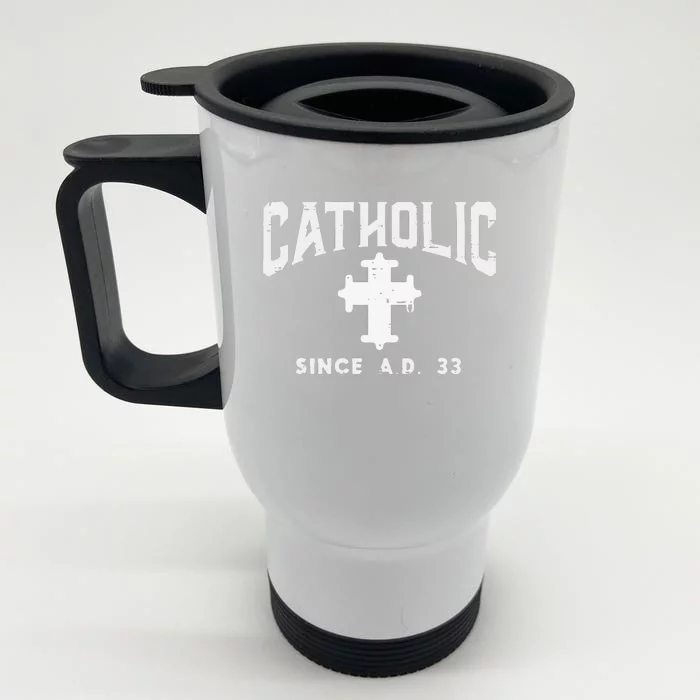 Catholic Since AD 33 God Jesus Christian Front & Back Stainless Steel Travel Mug