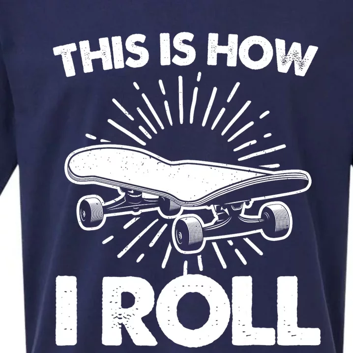 Cool Skateboard Art This Is How I Roll Skateboarding Sueded Cloud Jersey T-Shirt