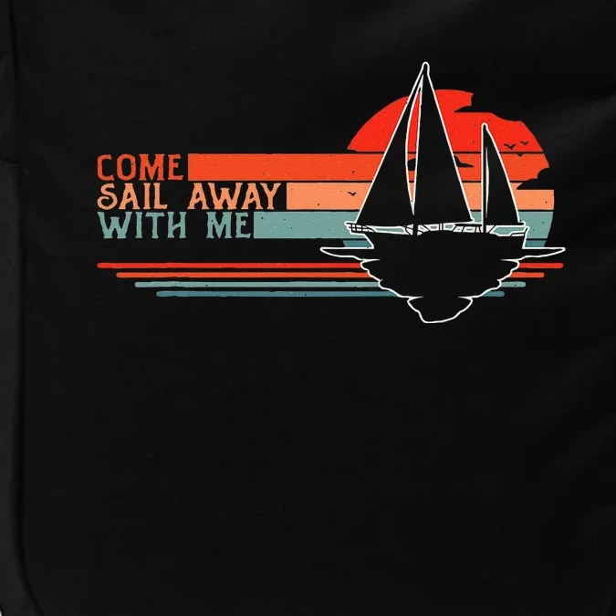 Come Sail Away With Me Sailing Boat Lover and Sailor Sail Impact Tech Backpack