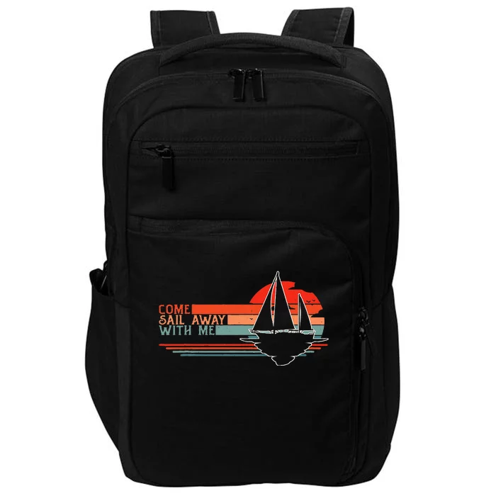 Come Sail Away With Me Sailing Boat Lover and Sailor Sail Impact Tech Backpack