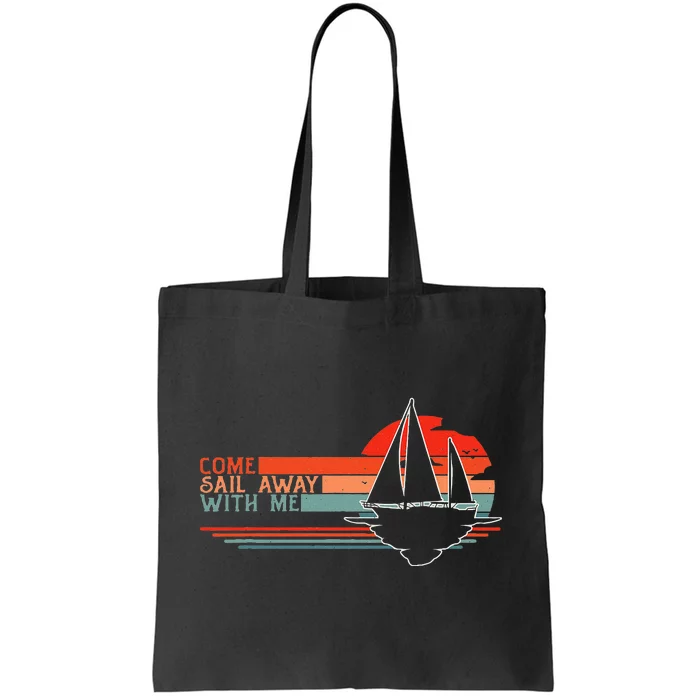 Come Sail Away With Me Sailing Boat Lover and Sailor Sail Tote Bag