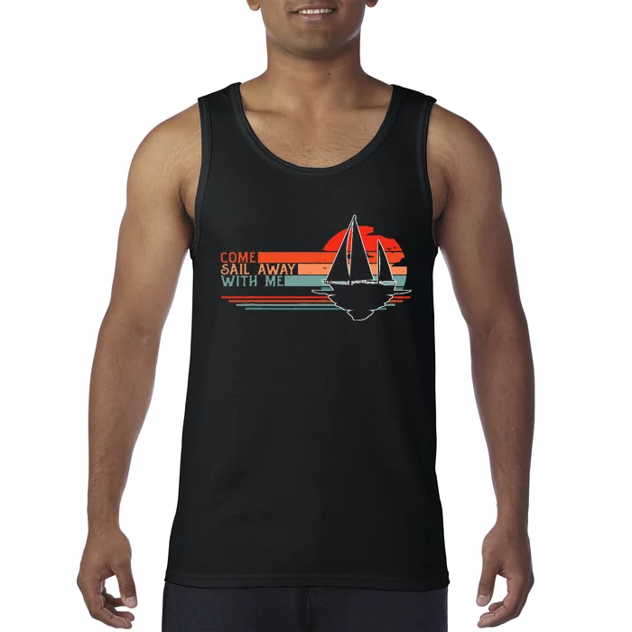 Come Sail Away With Me Sailing Boat Lover and Sailor Sail Tank Top