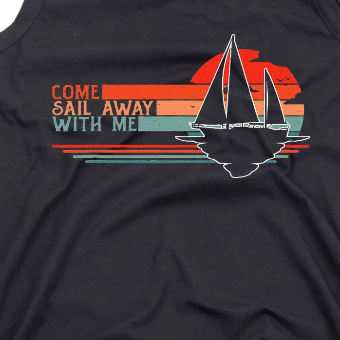 Come Sail Away With Me Sailing Boat Lover and Sailor Sail Tank Top