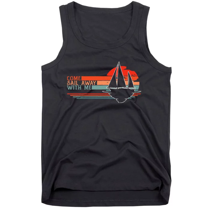 Come Sail Away With Me Sailing Boat Lover and Sailor Sail Tank Top