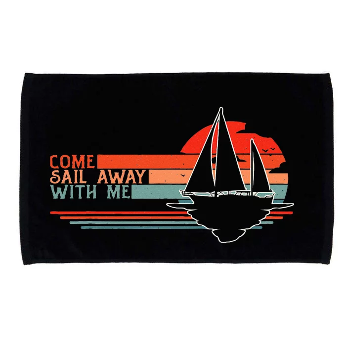 Come Sail Away With Me Sailing Boat Lover and Sailor Sail Microfiber Hand Towel