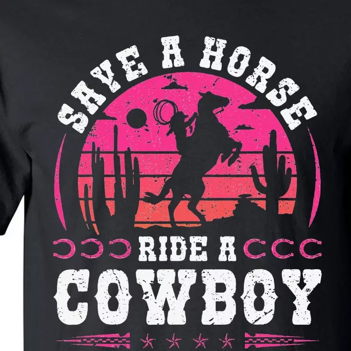 Cowgirl Save A Horse Ride A Cowboy Rodeo Western Country Tall T-Shirt