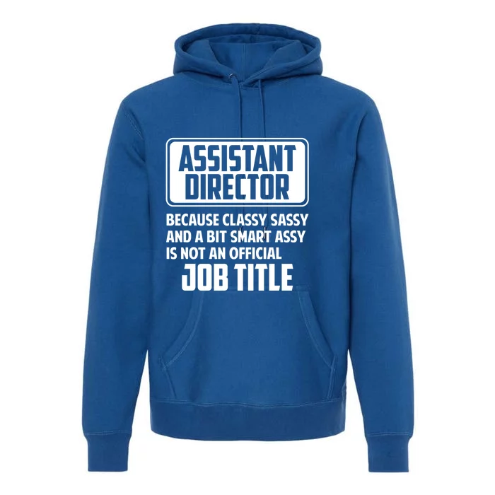 Classy Sassy And A Bit Smart Assay Funny Assistant Director Cool Gift Premium Hoodie