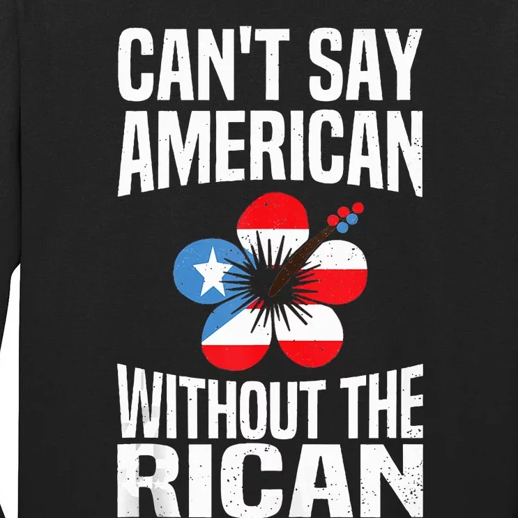 CanT Say American Without The Rican Elections Puerto Rican Tall Long Sleeve T-Shirt