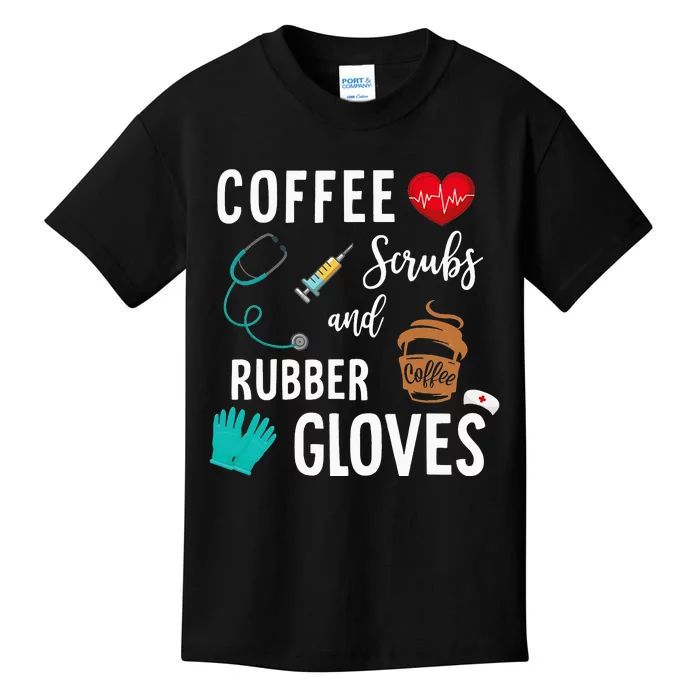 Coffee Scrubs And Rubber Gloves Medical Nurse Quote Kids T-Shirt