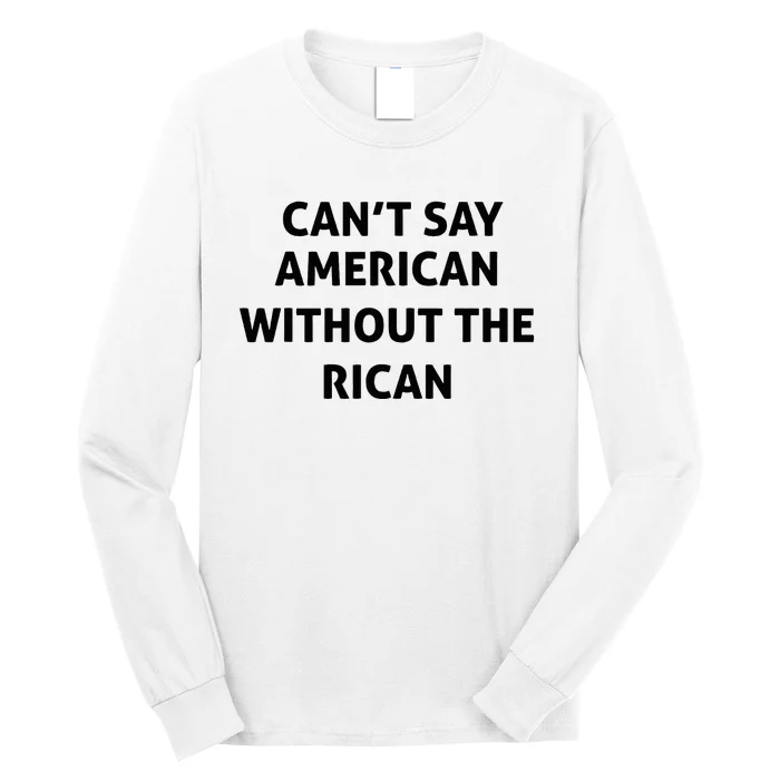 CanT Say American Without Rican Funny Puerto Rico Long Sleeve Shirt