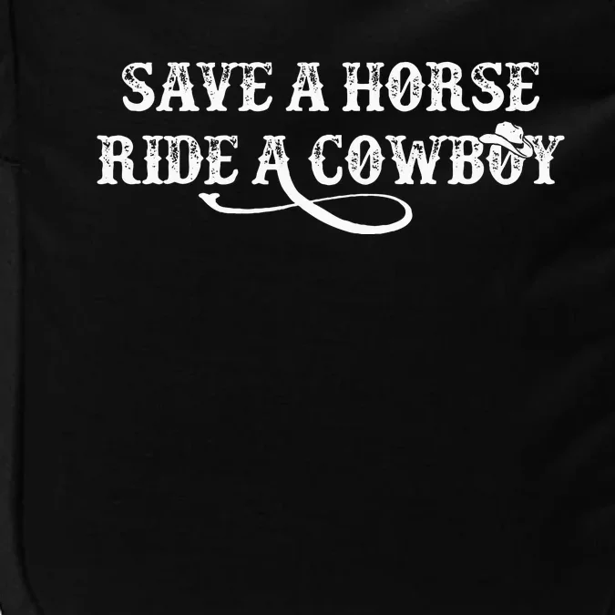 Cowgirl Save A Horse Ride A Cowboy Rodeo Western Country Impact Tech Backpack