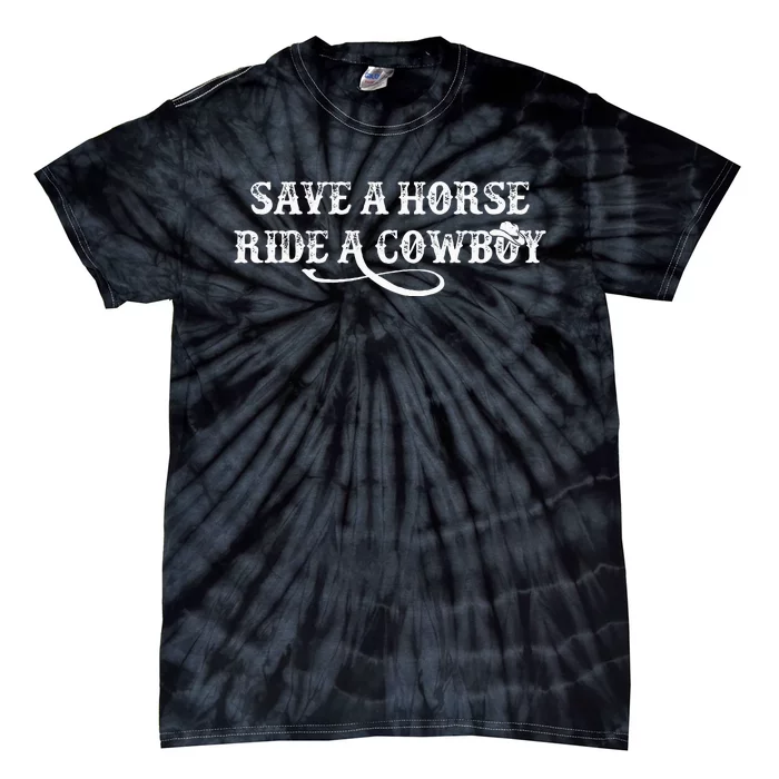 Cowgirl Save A Horse Ride A Cowboy Rodeo Western Country Tie-Dye T-Shirt