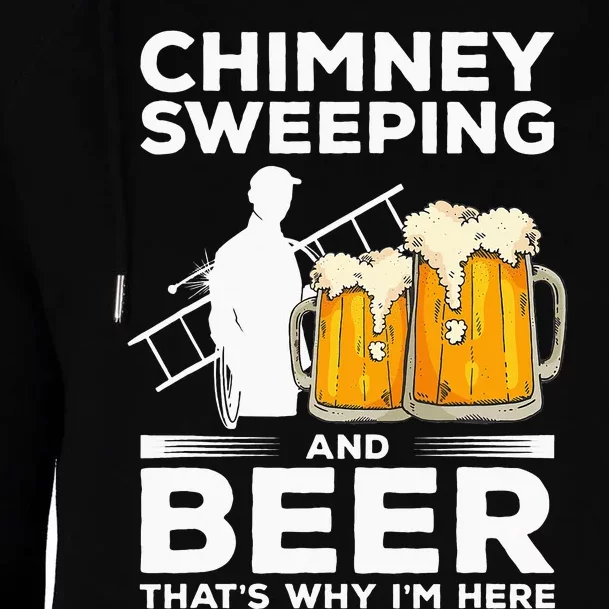 Chimney Sweeping And Beer That's Why I'm Here Sweeper Womens Funnel Neck Pullover Hood