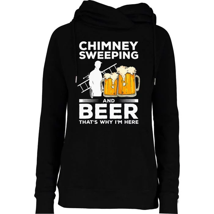 Chimney Sweeping And Beer That's Why I'm Here Sweeper Womens Funnel Neck Pullover Hood