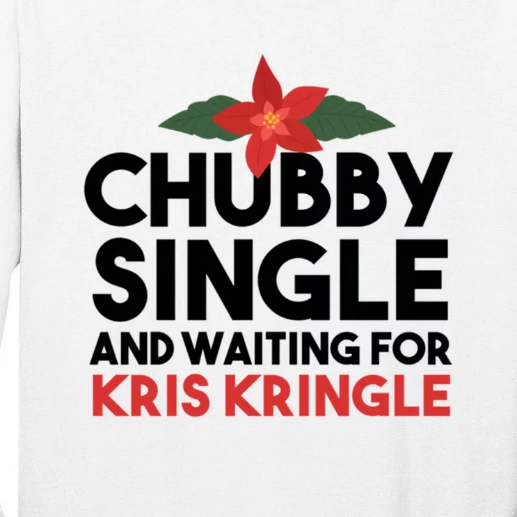 Chubby Single And Waiting For Kris Kringle Christmas Tall Long Sleeve T-Shirt