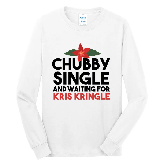 Chubby Single And Waiting For Kris Kringle Christmas Tall Long Sleeve T-Shirt