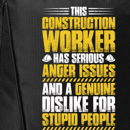 Construction Site Anger Issues Construction Worker Gift City Backpack