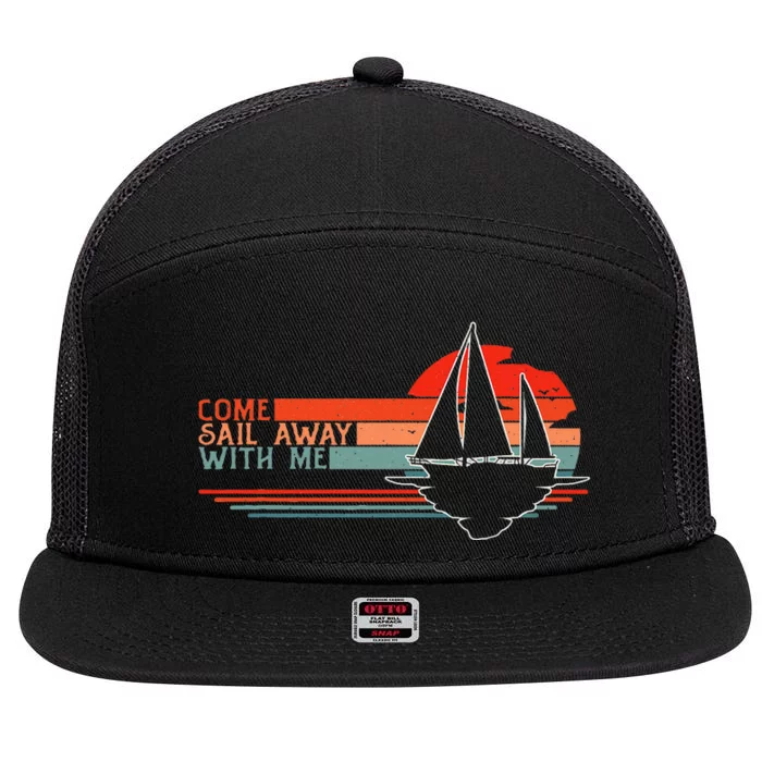 Come Sail Away With Me Sailing Boat Lover And Sailor Sail 7 Panel Mesh Trucker Snapback Hat