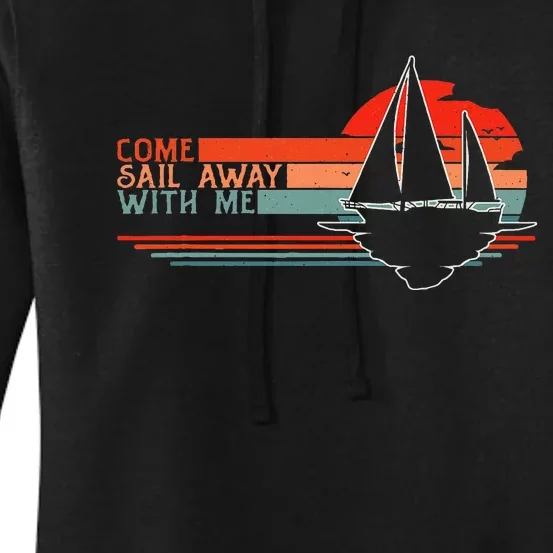 Come Sail Away With Me Sailing Boat Lover And Sailor Sail Women's Pullover Hoodie