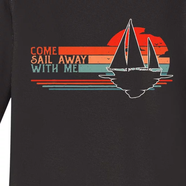 Come Sail Away With Me Sailing Boat Lover And Sailor Sail Baby Long Sleeve Bodysuit