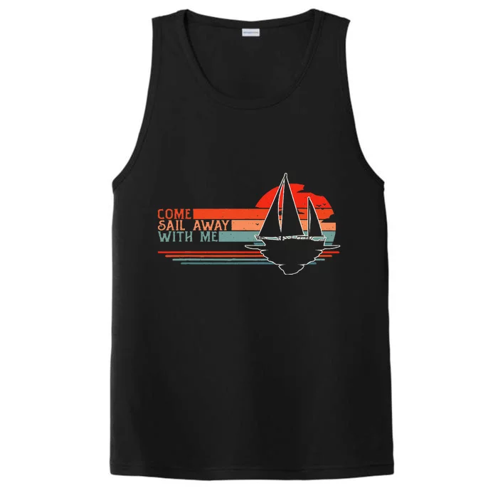 Come Sail Away With Me Sailing Boat Lover And Sailor Sail Performance Tank