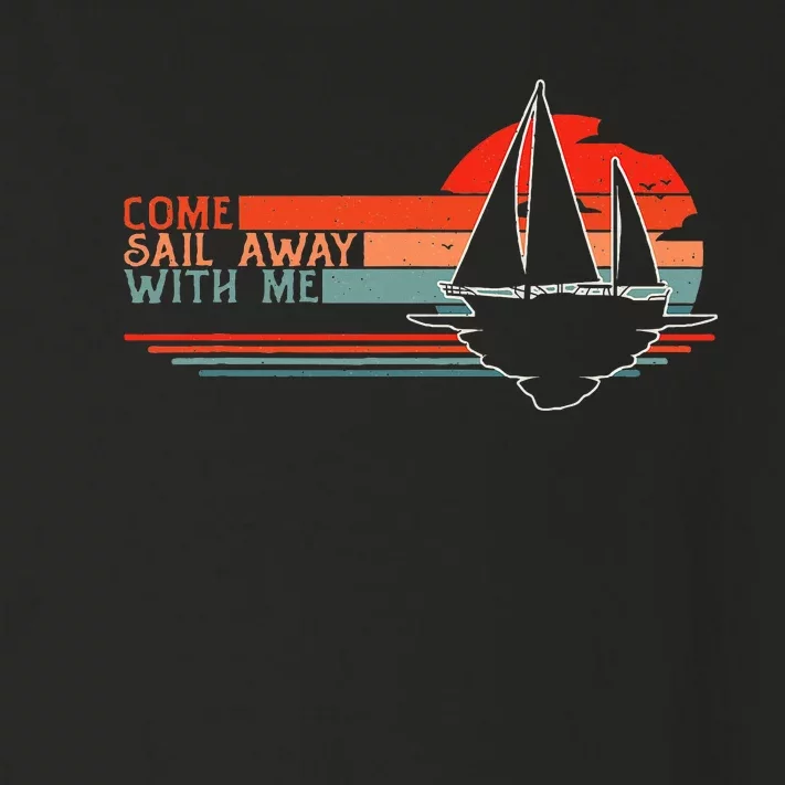 Come Sail Away With Me Sailing Boat Lover And Sailor Sail Toddler Long Sleeve Shirt