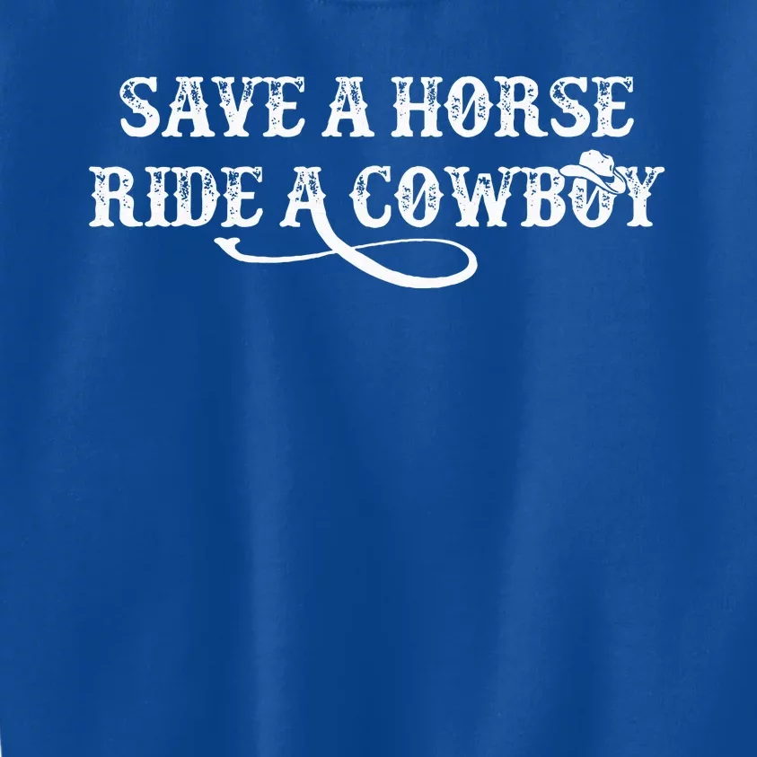 Cowgirl Save A Horse Ride A Cowboy Rodeo Western Country Kids Sweatshirt