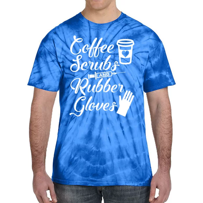 Coffee Scrubs And Rubber Gloves Funny Nurse Cute Gift Tie-Dye T-Shirt