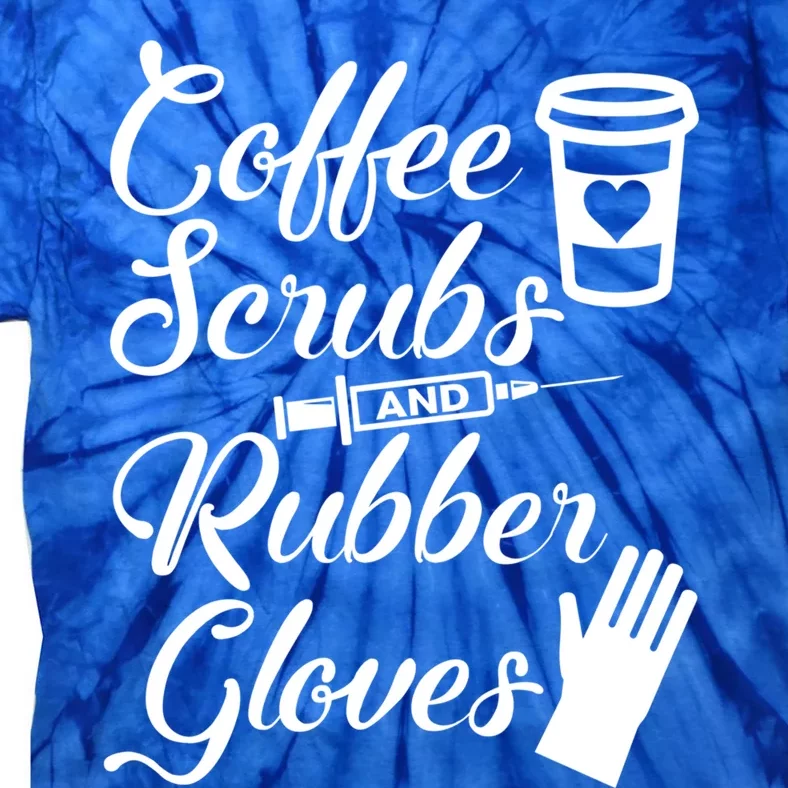 Coffee Scrubs And Rubber Gloves Funny Nurse Cute Gift Tie-Dye T-Shirt