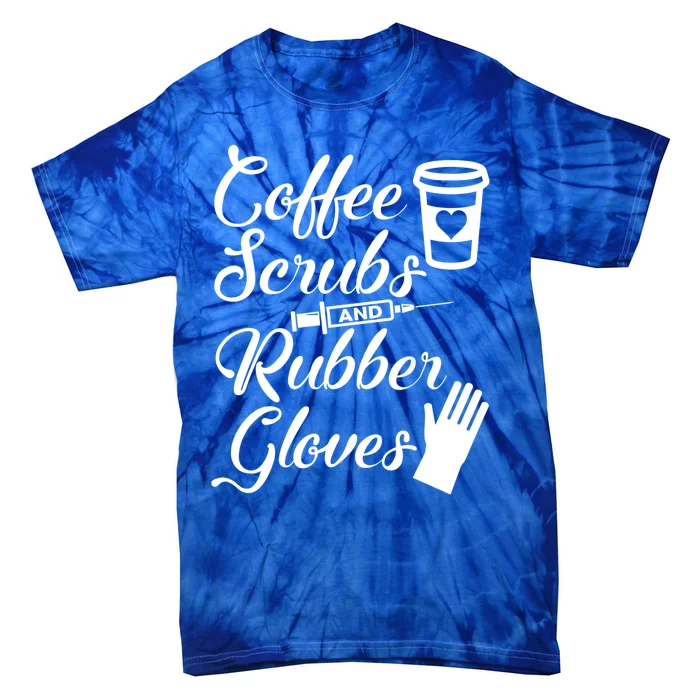 Coffee Scrubs And Rubber Gloves Funny Nurse Cute Gift Tie-Dye T-Shirt